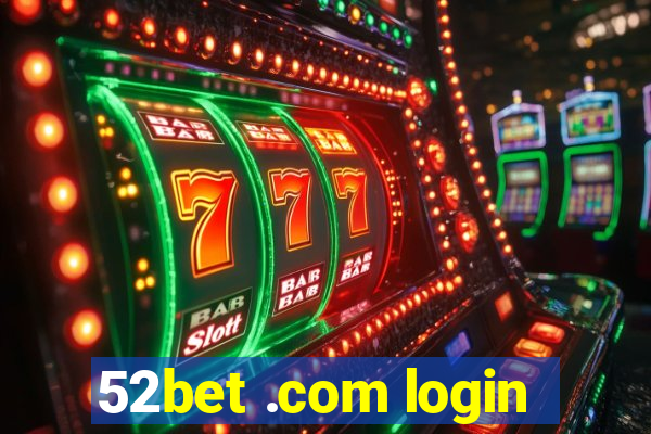 52bet .com login